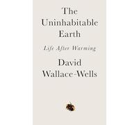 The Uninhabitable Earth: Life After Warming