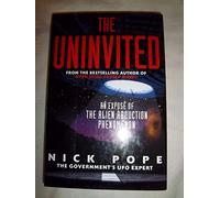 The Uninvited: An Expose of the Alien Abduction Phenomenon