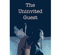 The Uninvited Guest