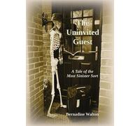 The Uninvited Guest: A Tale of the Most Sinister Sort