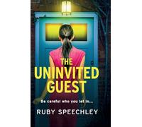 The Uninvited Guest: A BRAND NEW "twisty page-turner" of a thriller from Ruby Speechley for 2025