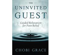 The Uninvited Guest: Guided Relaxation for Pain Relief