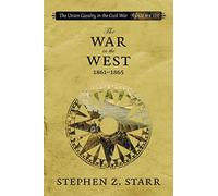 The Union Cavalry in the Civil War: The War in the West, 1861-1865: 3 (Jules and Frances Landry Award)