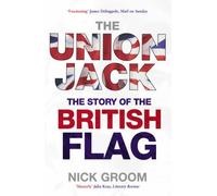The Union Jack: The Story of the British Flag