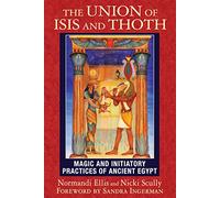 The Union of Isis and Thoth: Magic and Initiatory Practices of Ancient Egypt