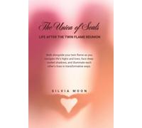 The Union of Souls: Life After the Twin Flame Reunion