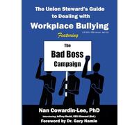 The Union Steward's Guide to Dealing with Workplace Bullying: Featuring the Bad Boss Campaign
