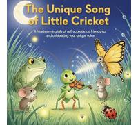 The Unique Song of Little Cricket: A heartwarming tale of self-acceptance, friendship, and celebrating your unique voice. (The Silliest Forest Series)