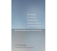 The Unique U.S.-Russian Relationship in Biological Science and Biotechnology : Recent Experience and Future Directions