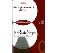 The Uniqueness of Jesus: The Life and Teachings of Jesus (Ten Basic Steps Toward Christian Maturity, Introduction)