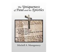 The Uniqueness of Paul and his Epistles