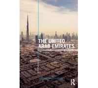 The United Arab Emirates : Power, Politics and Policy-Making