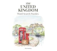 The United Kingdom Word Search Puzzles: An Artful Puzzle Book with Watercolor Illustrations for Adults, The Perfect Mindful Gift & Coffee Table Decor ... Relaxation (Travel the World Through Puzzles)