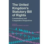 The United Kingdom's Statutory Bill of Rights: Constitutional and Comparative Perspectives: Vol 183 (Proceedings of the British Academy)