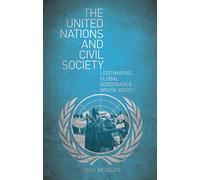 The United Nations and Civil Society: Legitimating Global Governance - Whose Voice?