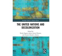 The United Nations and Decolonization (Routledge Studies in Modern History)