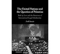 The United Nations and the Question of Palestine: Rule by Law and the Structure of International Legal Subalternity