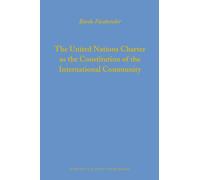 The United Nations Charter as the Constitution of the International Community: 51 (Legal Aspects of International Organizations)