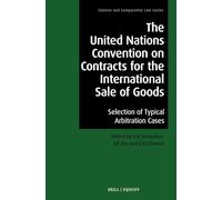 The United Nations Convention on Contracts for the International Sale of Goods: Selection of Typical Arbitration Cases (Chinese and Comparative Law Series, 15)