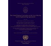 The United Nations Convention on the Law of the Sea and Its Implementing Agreements : Texts of the United Nations Convention on the Law of the Sea; Agreement Relating to the Implementation of Part XI