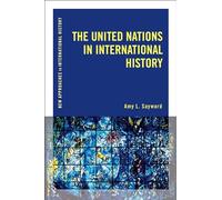The United Nations in International History (New Approaches to International History)