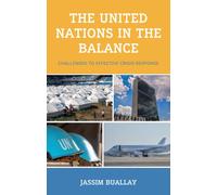 The United Nations in the Balance : Challenges to Effective Crisis Response