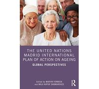 The United Nations Madrid International Plan of Action on Ageing: Global Perspectives