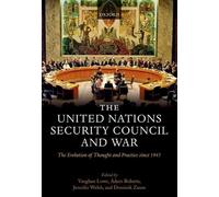 The United Nations Security Council and War by Lowe, Robert... - 9780199583300