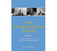 The United Nations' Top Job: A Close Look at the Work of Eight Secretaries General