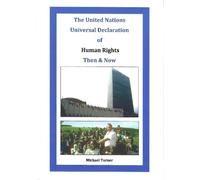 The United Nations Universal Declaration of Human Rights Then & Now