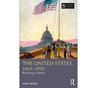 The United States, 1865-1920 – Reuniting a Nation (Seminar Studies) – Routledge