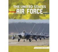 The United States Air Force (All about Branches of the U.S. Military)