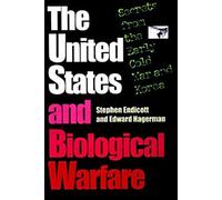 The United States and Biological Warfare: Secrets from the Early Cold War and Korea