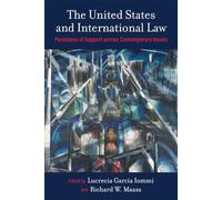 The United States and International Law: Paradoxes of Support across Contemporary Issues