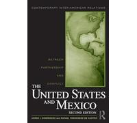 The United States and Mexico: Between Partnership and Conflict (Contemporary Inter-American Relations)