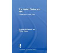 The United States and Peru: Cooperation -- At A Cost (Contemporary Inter-American Relations)
