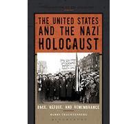 The United States and the Nazi Holocaust (Perspectives on the Holocaust): Race, Refuge, and Remembrance