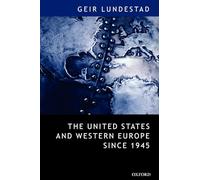 The United States and Western Europe Since 1945: From "Empire" by Invitation to Transatlantic Drift