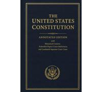 The United States Constitution: Annotated Edition with Historical Context, Federalist Papers Cross-References, and Landmark Supreme Court Cases