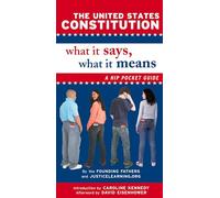 The United States Constitution: What It Says, What It Means: A Hip Pocket Guide