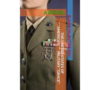 THE UNITED STATES OF ****AMERICA’S**** MILITARY “GRACE”:: A NOVEL