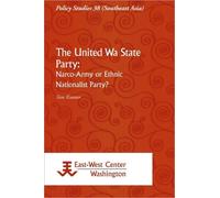 The United Wa State Party: Narco-Army or Ethnic Nationalist Party?