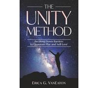 The Unity Method: Breaking Barriers to Quantum Play and Self-Love