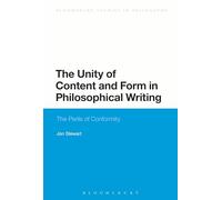 The Unity of Content and Form in Philosophical Writing: The Perils of Conformity: 7 (Bloomsbury Studies in Philosophy)