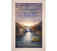 The Unity of Divine Revelation: Tracing the Development and Completion of Divine Guidance from Enoch to the Quran