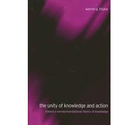 The Unity of Knowledge and Action : Toward a Nonrepresentational Theory of Knowledge