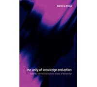 The Unity of Knowledge and Action: Toward a Nonrepresentational Theory of Knowledge (Suny Series in Philosophy)