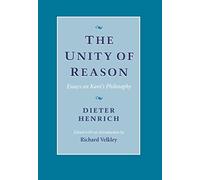 The Unity of Reason: Essays on Kant's Philosophy