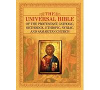 The Universal Bible of the Protestant, Catholic, Orthodox, Ethiopic, Syriac, and Samaritan Church (March 17,2010)