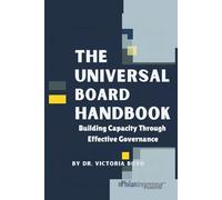THE UNIVERSAL BOARD HANDBOOK: Building Capacity Through Effective Governance